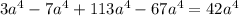 3a^4 -7a^4+113a^4-67a^4= 42a^4