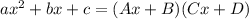 ax^2+bx+c=(Ax+B)(Cx+D)