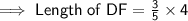 \mathsf{\implies Length\;of\;DF = \frac{3}{5} \times 4}