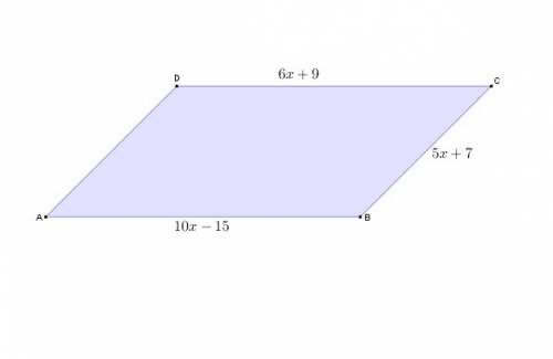 Ireally need  abcd is a parallelogram. if side ab = 10x - 15, side bc = 5x + 7, and side cd = 6x + 9