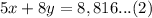 5x+8y=8,816...(2)