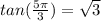 tan(\frac{5\pi}{3})=\sqrt{3}