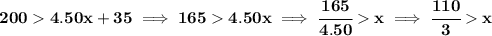 \bf 200  4.50x+35\implies 165  4.50x\implies \cfrac{165}{4.50}x\implies \cfrac{110}{3}x