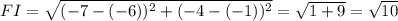 FI=\sqrt{(-7-(-6))^2+(-4-(-1))^2}=\sqrt{1+9}=\sqrt{10}