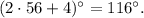 (2\cdot 56+4)^{\circ}=116^{\circ}.