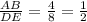 \frac{AB}{DE}= \frac{4}{8} = \frac{1}{2}