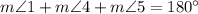 m\angle 1+m\angle 4+m\angle 5=180^{\circ}