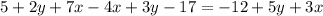 5 + 2y + 7x - 4x + 3y - 17 = -12 + 5y + 3x