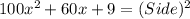 100x^2+60x+9=(Side)^2