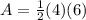 A = \frac{1}{2}(4)(6)