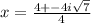 x= \frac{4+-4i\sqrt{7}}{4}
