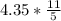 4.35 * \frac{11}{5}