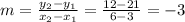 m=\frac{y_2-y_1}{x_2-x_1} =\frac{12-21}{6-3} =-3