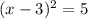 (x-3)^{2}=5