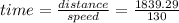 time=\frac{distance}{speed}=\frac{1839.29}{130}