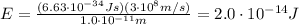 E=\frac{(6.63\cdot 10^{-34} Js)(3\cdot 10^8 m/s)}{1.0\cdot 10^{-11} m}=2.0\cdot 10^{-14} J