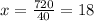 x = \frac{720}{40} = 18