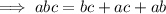 \implies abc=bc+ac+ab