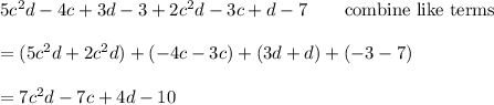 5c^2d-4c+3d-3+2c^2d-3c+d-7\qquad\text{combine like terms}\\\\=(5c^2d+2c^2d)+(-4c-3c)+(3d+d)+(-3-7)\\\\=7c^2d-7c+4d-10