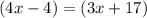 (4x - 4) \degree  = (3x + 17) \degree