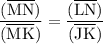 \displaystyle \rm \frac{(\overline{MN})}{(\overline{MK})} = \frac{(\overline{LN})}{(\overline{JK})}