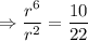 \Rightarrow \dfrac{r^6}{r^2}=\dfrac{10}{22}