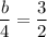 \dfrac{b}{4}=\dfrac{3}{2}