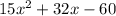 15x^{2}+32x-60