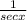 \frac{1}{secx}