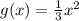 g(x)= \frac{1}{3} x^2