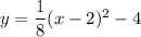 y=\dfrac{1}{8}(x-2)^2-4
