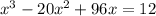 x^3-20x^2+96x=12