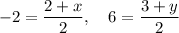 -2 = \dfrac{2+x}{2},\quad 6 = \dfrac{3+y}{2}