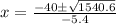 x = \frac{-40\pm\sqrt{1540.6}}{-5.4}