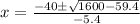 x = \frac{-40\pm\sqrt{1600-59.4}}{-5.4}