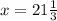 x = 21\frac{1}{3}