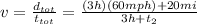 v=\frac{d_{tot}}{t_{tot}}=\frac{(3 h)(60 mph)+20 mi}{3 h +t_2}