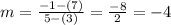 m=\frac{-1-(7)}{5-(3)} =\frac{-8}{2}=-4