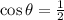 \cos\theta=\frac{1}{2}