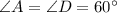 \angle A=\angle D=60^{\circ}