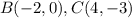 B(-2,0),C(4,-3)