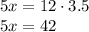 5 x = 12 \cdot 3.5 \\5x = 42