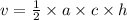 v =  \frac{1}{2}  \times a \times c \times h