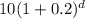 10(1 + 0.2)^d