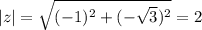 |z|=\sqrt{(-1)^2+(-\sqrt3)^2}=2