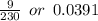 \frac{9}{230}  \:  \: or \:  \: 0.0391