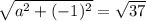 \sqrt{a^2+(-1)^2}=\sqrt{37}