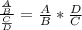 \frac{\frac{A}{B}}{\frac{C}{D}}=\frac{A}{B}*\frac{D}{C}