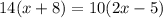 14(x+8)=10(2x-5)