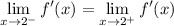 \displaystyle\lim_{x\to2^-}f'(x)=\lim_{x\to2^+}f'(x)